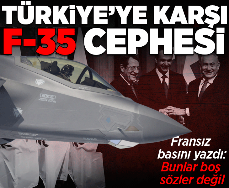 Fransız basını yazdı! Türkiye’ye karşı F-35 cephesi