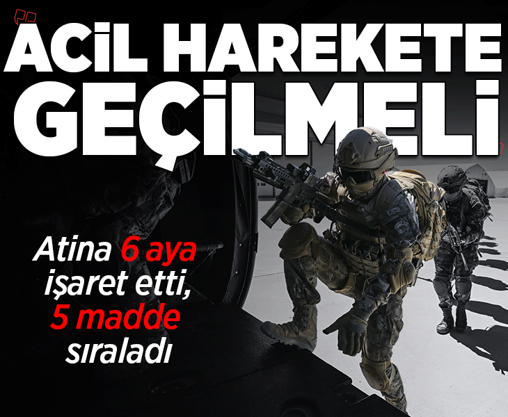 Atina'yı korkutan 6 ay! Türkiye'ye karşı 5 maddelik acil eylem planı