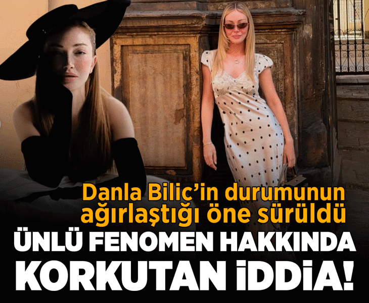 Danla Bilic hakkında korkutan iddia! Durumunun ağırlaştığı öne sürüldü
