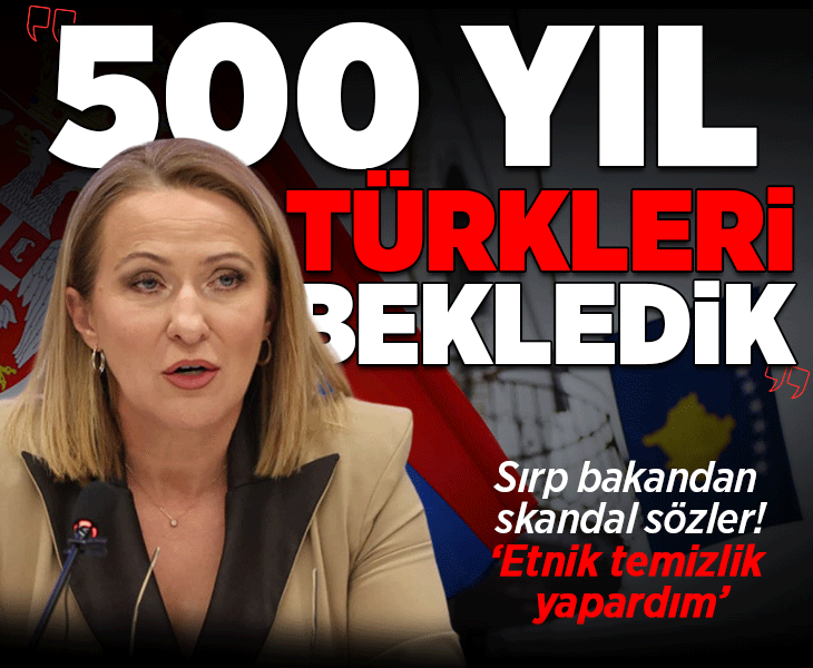Sırp bakandan skandal sözler! '1998'de etnik temizlik yapardım, 500 yıl Türkleri bekledik'