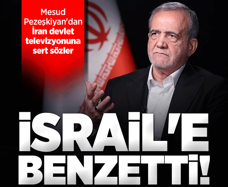 Pezeşkiyan'dan İran devlet televizyonuna sert sözler! İsrail'e benzetti