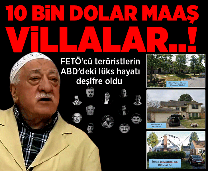 FETÖ’cü teröristlerin ABD’deki lüks hayatı! 10 bin dolar maaş, villalar...