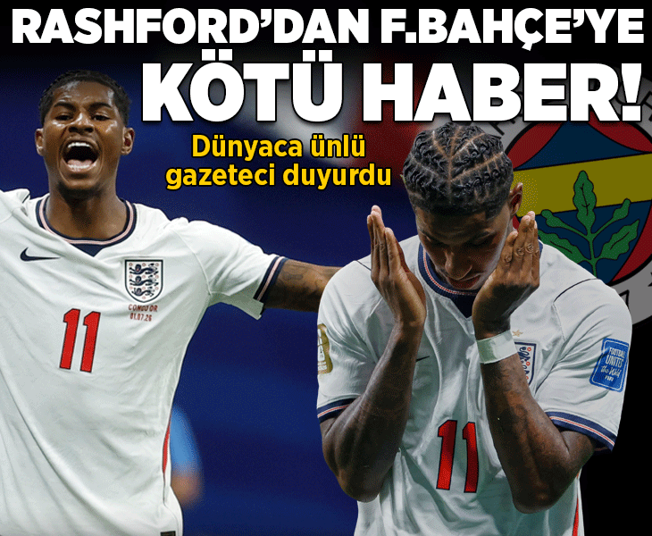 Fenerbahçe'ye Marcus Rashford'dan kötü haber! Dünyaca ünlü gazeteci duyurdu