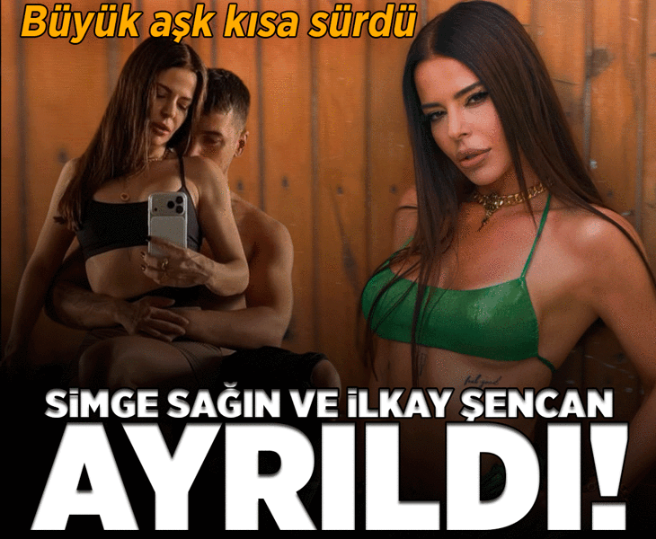 Simge Sağın ve İlkay Şencan ayrıldı! 3 aylık aşk bitti