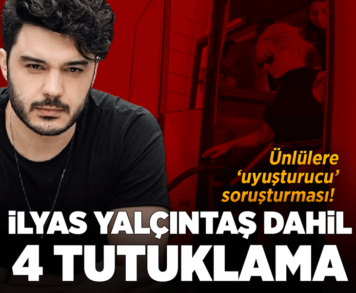 Son dakika... Ünlülere uyuşturucu soruşturmasında İlyas Yalçıntaş dahil 4 tutuklama