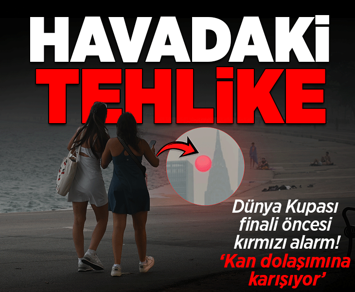 Dünya Kupası finali öncesi havadaki tehlike! 'Kan dolaşımına karışıyor, 3 saat bile tehlikeli'