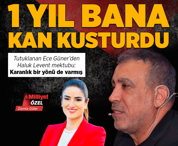 Ahbap soruşturmasında tutuklanan Ece Güner Haluk Levent mektubu: 1 yıl bana kan kusturdu