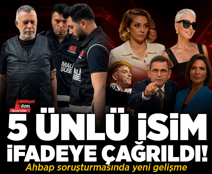 Ahbap soruşturmasında yeni dalga! 5 ünlü isim ifade verecek