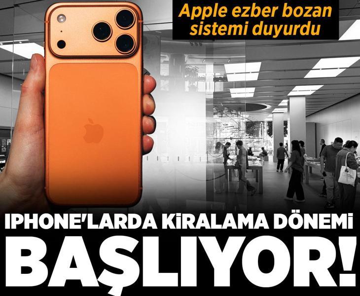 Apple ezber bozan sistemi duyurdu! iPhone'larda kiralama dönemi başlıyor
