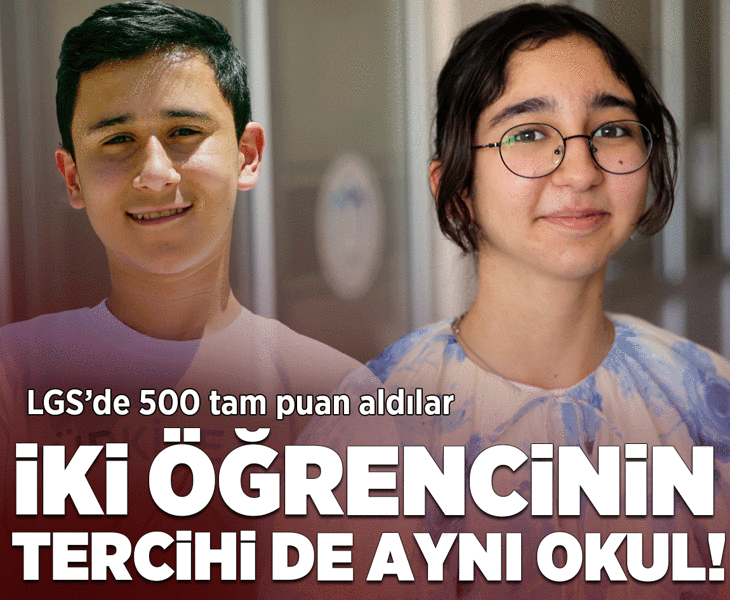 LGS'de 500 tam puan aldılar! İki öğrencinin tercihi de aynı okul oldu
