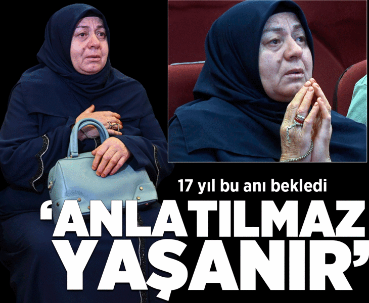 17 yıl bu anı bekledi: Anlatılmaz, yaşanır