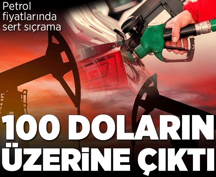 Küresel piyasalarda şok yükseliş! Brent petrol yeniden 100 doların üzerine çıktı