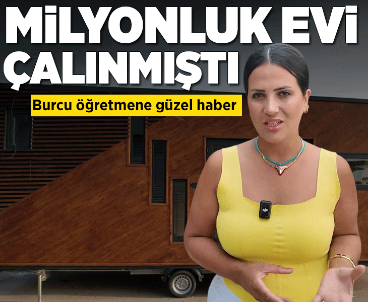 'Milyonluk evi' çalınmıştı! Burcu öğretmene müjdeli haber