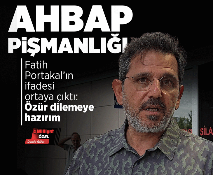 Ahbap soruşturması! Fatih Portakal'ın ifadesi ortaya çıktı: Özür dilemeye hazırım