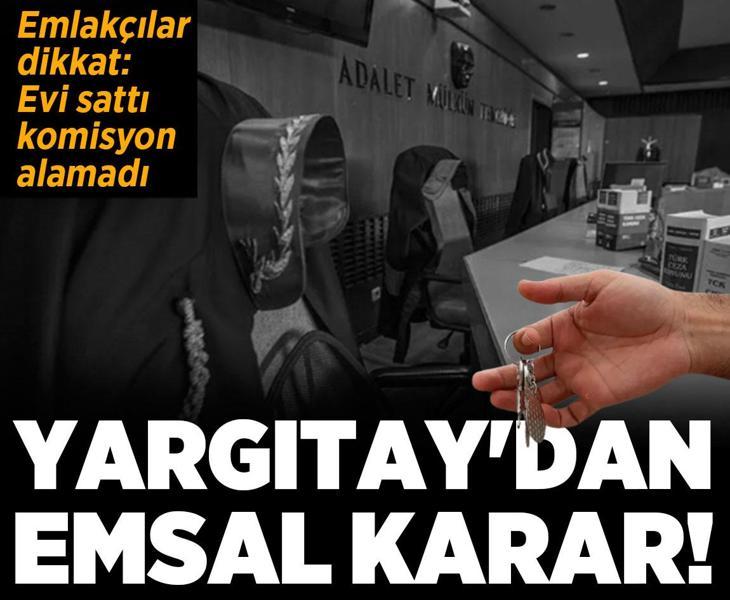 Evi sattı komisyonunu alamadı! Yargıtay'dan emlakçıları ilgilendiren emsal karar