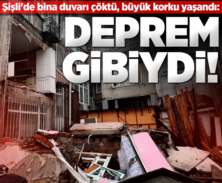 Şişli'de bina duvarı gürültüyle çöktü! 'Deprem oldu zannettik'