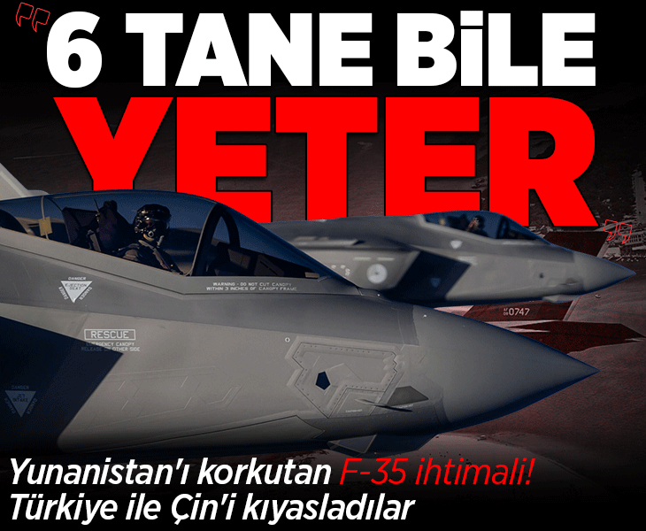 Yunanistan'ı korkutan F-35 ihtimali! Türkiye ile Çin'i kıyasladılar: 6 tane bile yeter