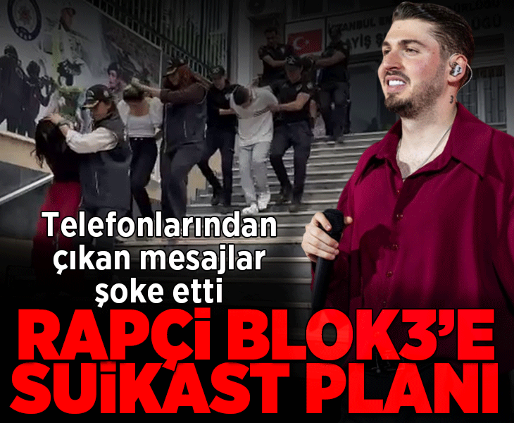 Rapçi Blok3'e suikast planı! ‘Tatil yapıyorduk’ dediler telefonlarından çıkan mesajlar şoke etti