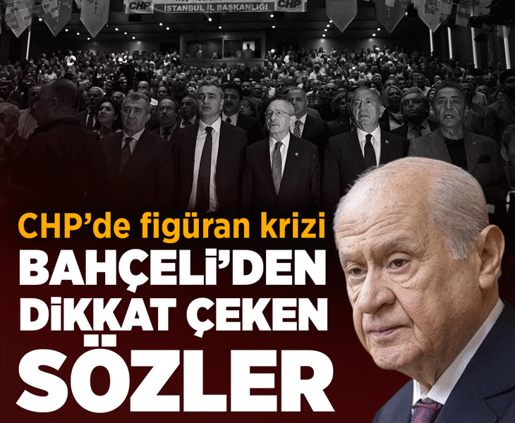 Son dakika... CHP'de figüran krizi! Bahçeli'den dikkat çeken açıklama