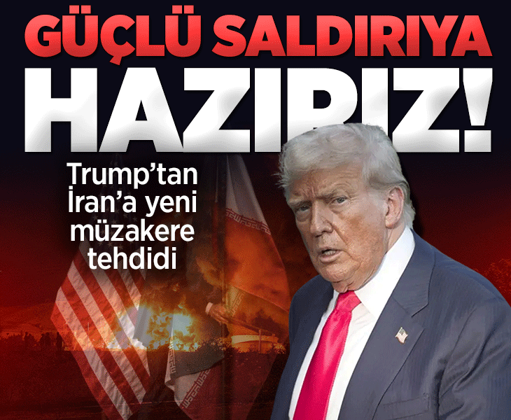 Trump'tan yeni tehdit: Müzakereler başarısız olursa çok güçlü bir saldırıya hazırız