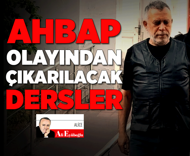 Ahbap olayından çıkarılacak dersler