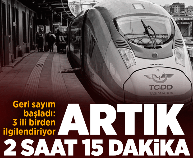 Çalışmalarda son aşamaya gelindi! 2 saat 15 dakikaya düşecek