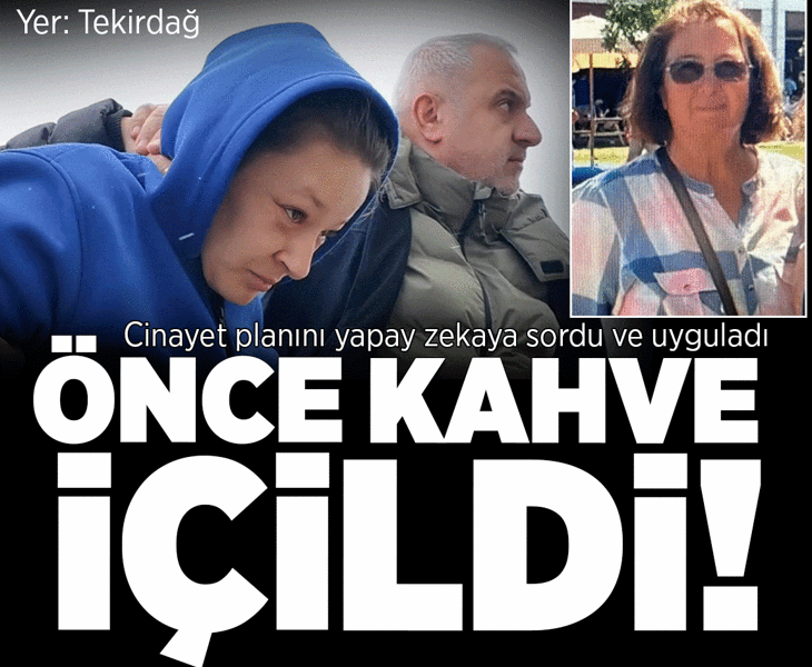 Yapay zekadan 'cinayet' dersi! Tekirdağ'daki vahşette ayrıntılar ortaya çıktı