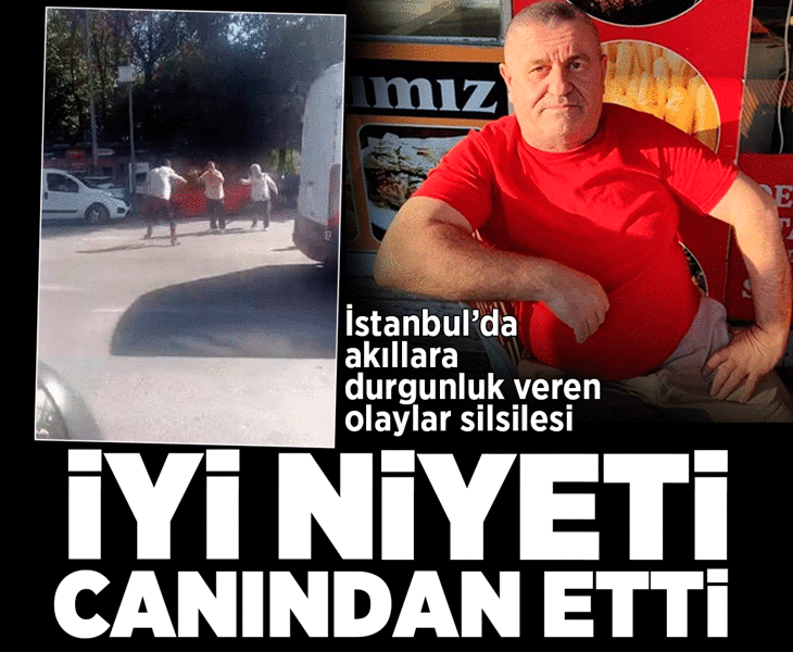 İstanbul'da akılalmaz olaylar silsilesi: İyi niyeti canından etti
