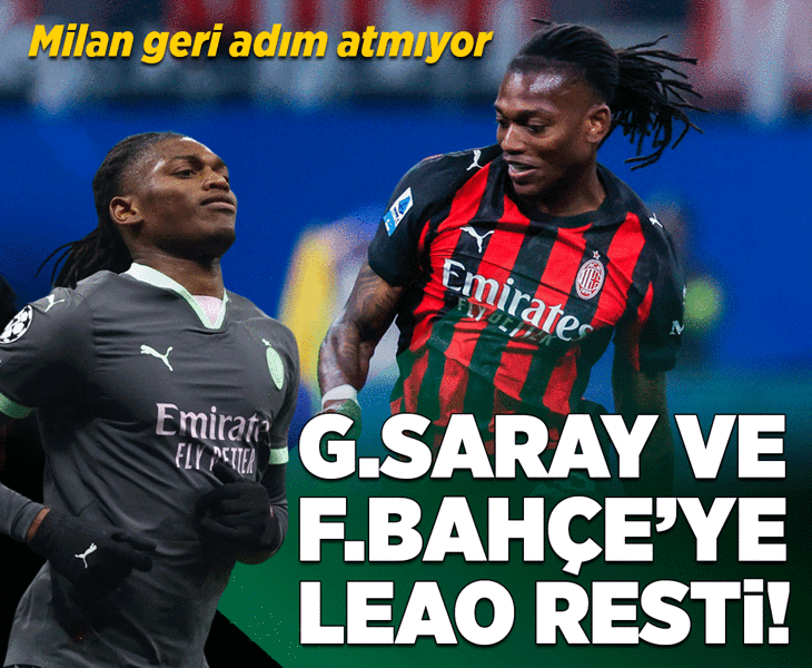 Fenerbahçe ve Galatasaray'a Leao resti! Milan geri adım atmıyor