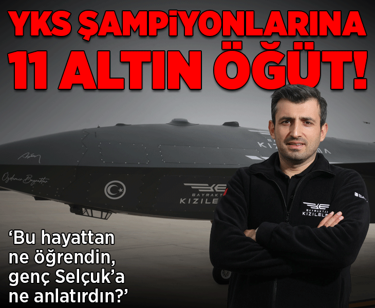 Son dakika...Selçuk Bayraktar'dan YKS şampiyonlarına 11 altın öğüt