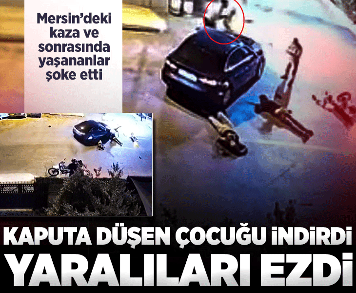 Mersin'de korkunç olay! Motosiklete çarptı, kaputtaki çocuğu indirip yaralıları ezerek kaçtı