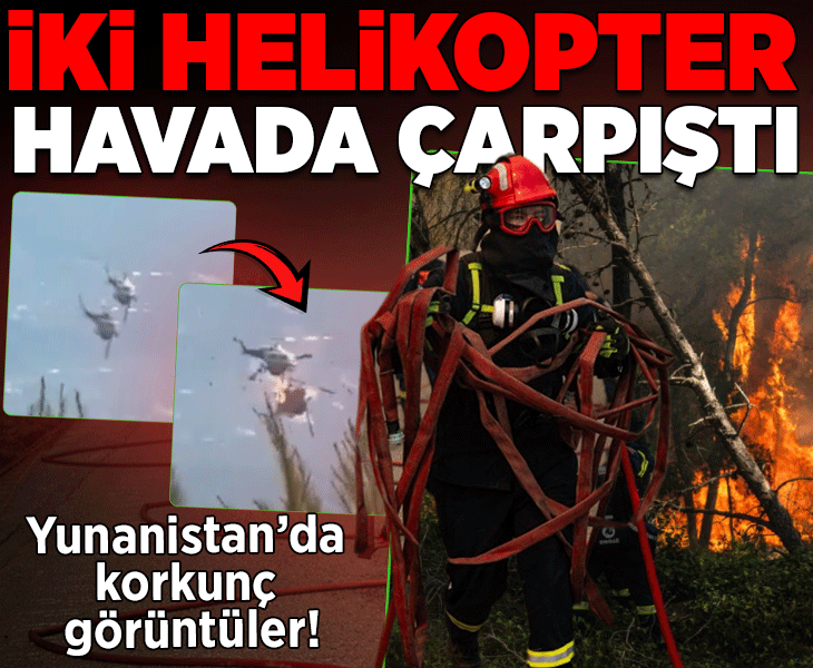 Yunanistan'da iki itfaiye helikopteri havada çarpıştı! Korkunç görüntüler