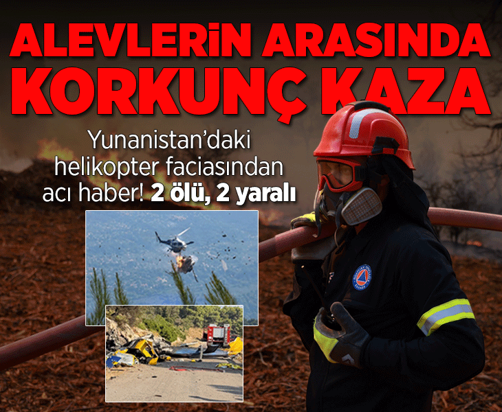 Yunanistan'da yangın söndürme helikopterleri çarpıştı; 4 kişilik mürettebata ulaşıldı