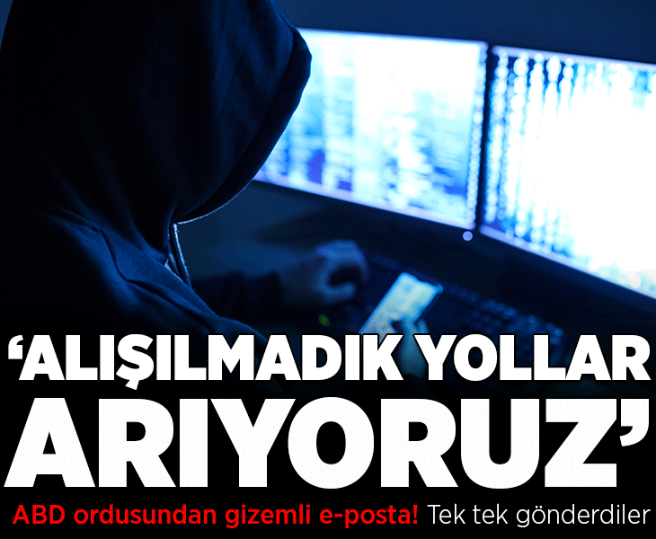 ABD ordusundan gizemli e-posta! Tek tek gönderdiler: 'Alışılmadık yollar arıyoruz'