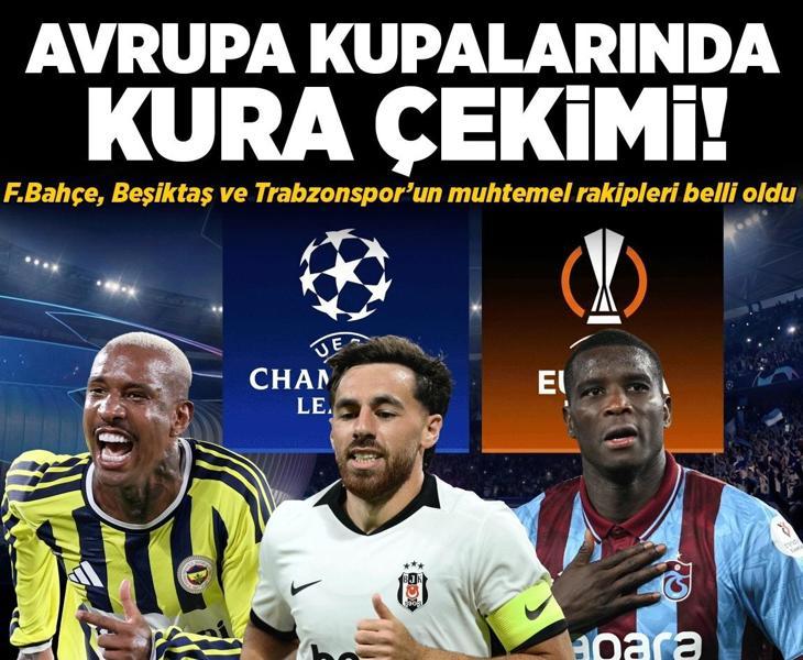 Avrupa kupalarında Fenerbahçe, Beşiktaş ve Trabzonspor'un olası rakipleri belli oldu!