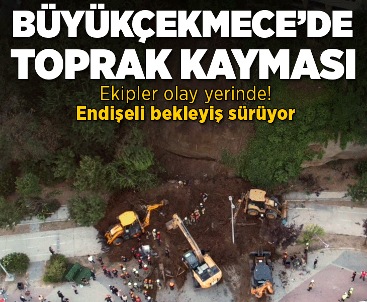 Büyükçekmece'de toprak kayması! Mahsur kalanlar var; arama kurtarma çalışması başlatıldı