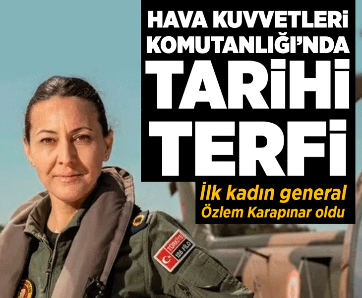 Son dakika... Hava Kuvvetleri Komutanlığı'nda tarihi terfi! İlk kadın general Özlem Karapınar oldu