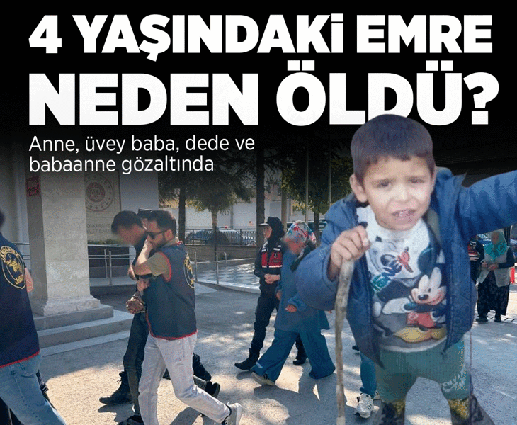 4 yaşındaki çocuğun ölümünde korkunç detay! Anne dahil 5 kişi gözaltında