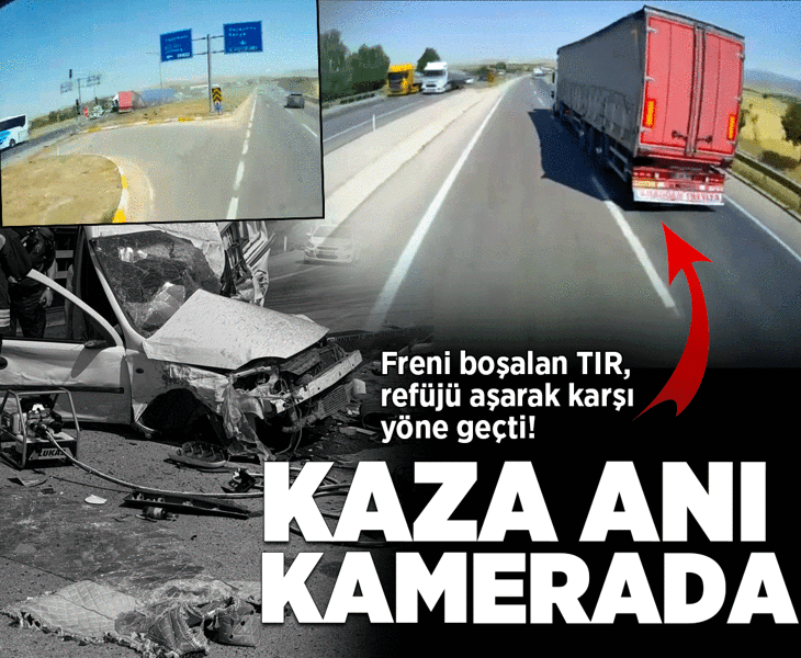 Freni boşalan TIR, refüjü aşarak karşı yöne geçti! Korkunç kaza kamerada