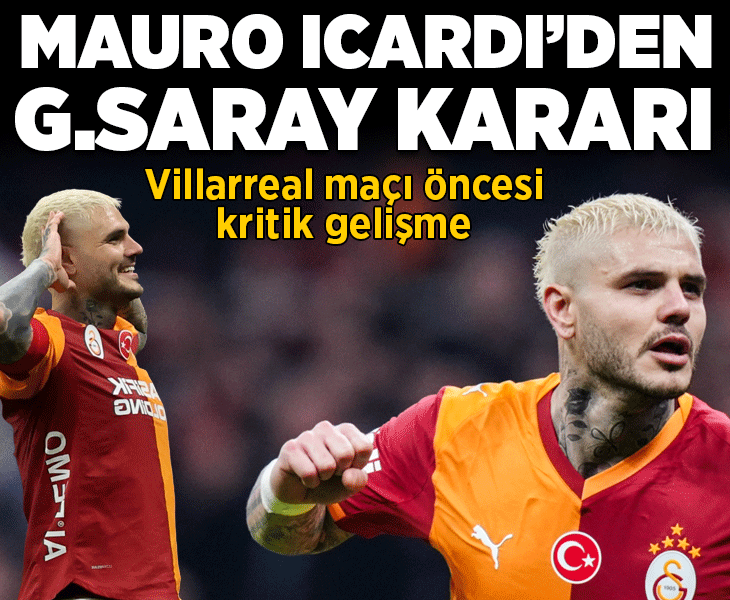 Mauro Icardi'den Galatasaray kararı! Villarreal maçı öncesi kritik gelişme