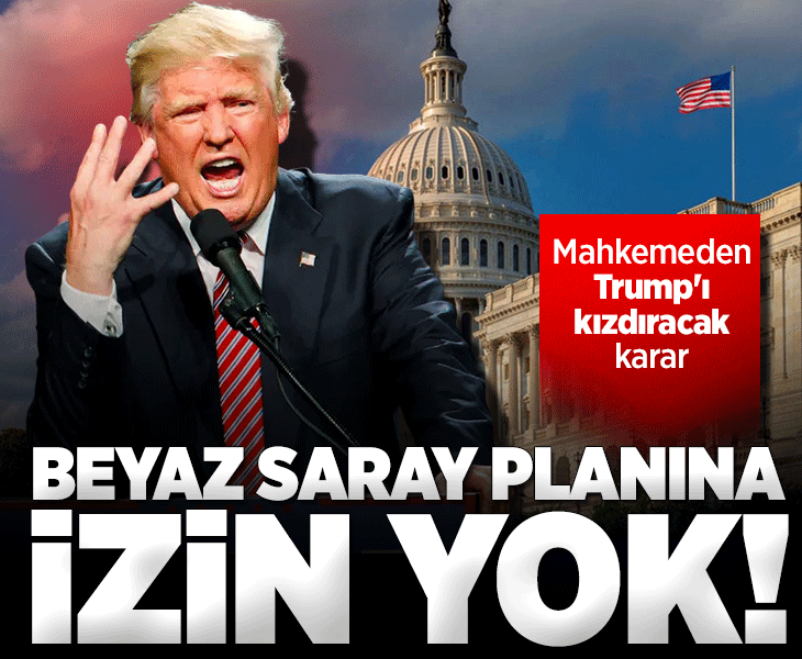 Trump'ın "Beyaz Saray'da balo salonu" planına veto! Mahkeme izin vermedi