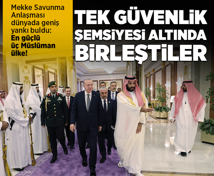 'Mekke Savunma Anlaşması' dünyanın gündemine oturdu! 'Üç büyük Müslüman güç tek güvenlik şemsiyesi altında'