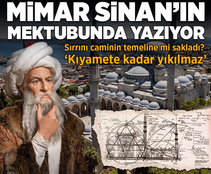 Mimar Sinan’ın mektubunda yazıyor! Sırrını caminin temeline mi sakladı: 'Kıyamete kadar yıkılmaz'