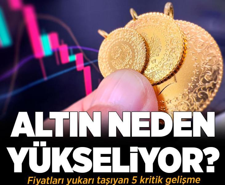 Altın neden yükseliyor? Fiyatları yukarı taşıyan 5 kritik gelişme