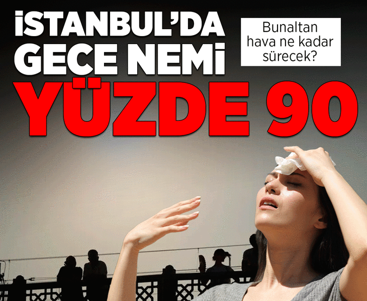 İstanbul’da gece nemi yüzde 90