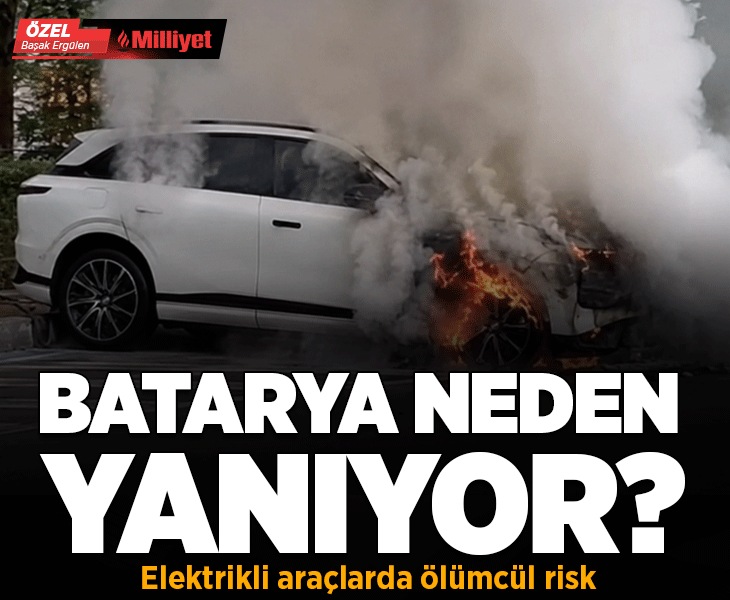 Batarya neden yanıyor? Elektrikli araçlarda ölümcül risk