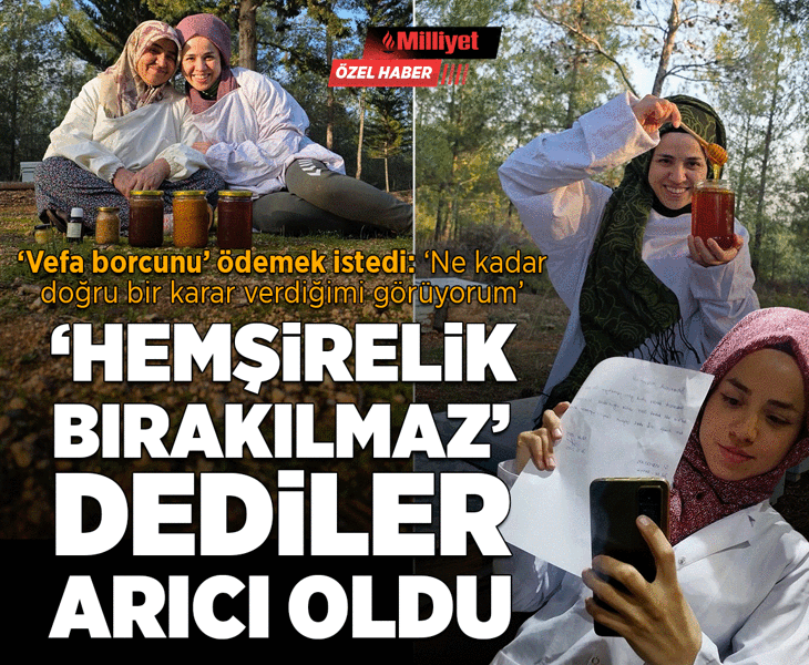 ‘Hemşirelik bırakılmaz’ dediler, arıcı oldu! 'Vefa borcunu' ödemek istedi: Ne kadar doğru bir karar verdiğimi görüyorum