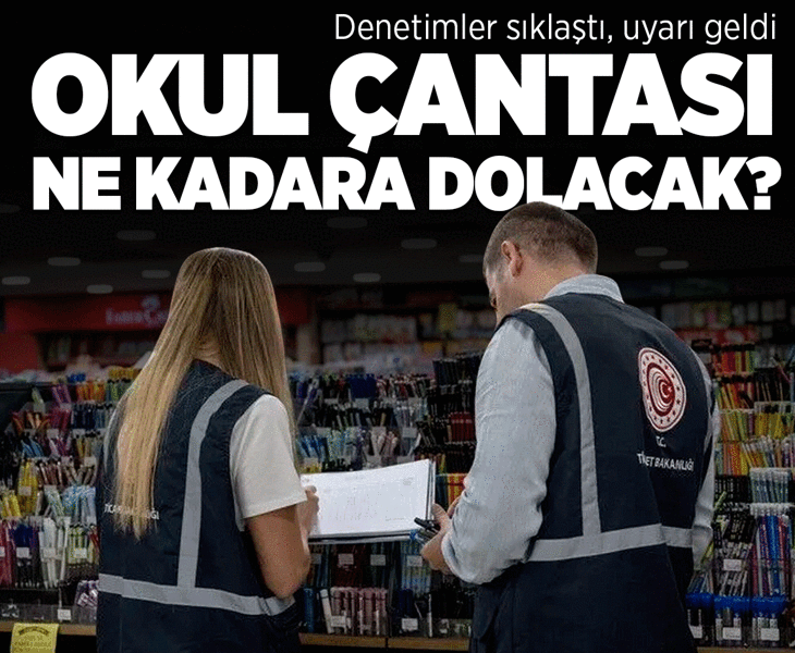 Kırtasiye sezonu açıldı; çanta bu yıl 2.500 liraya dolacak! Ürünlere dikkat denetime devam