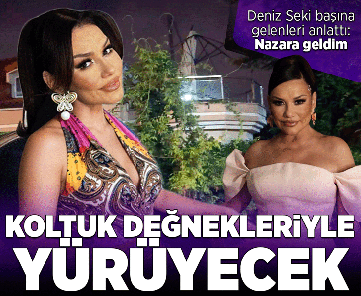 Deniz Seki başına gelenleri anlattı! Koltuk değnekleriyle yürüyecek