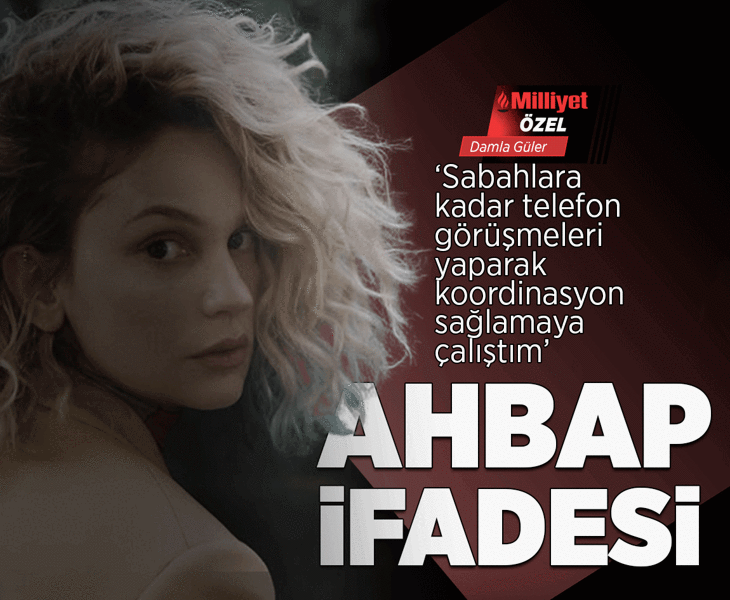 Farah Zeynep Abdullah’ın savcılık ifadesi ortaya çıktı: 'Sabahlara kadar telefon görüşmeleri yaptım'